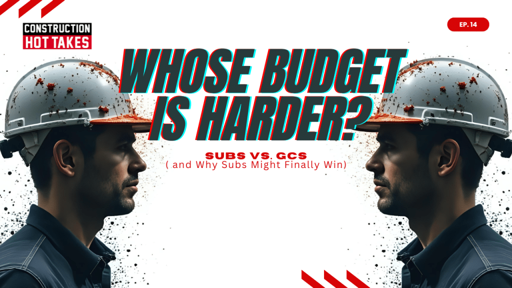 Whose construction budget is harder? Subs Vs GC's