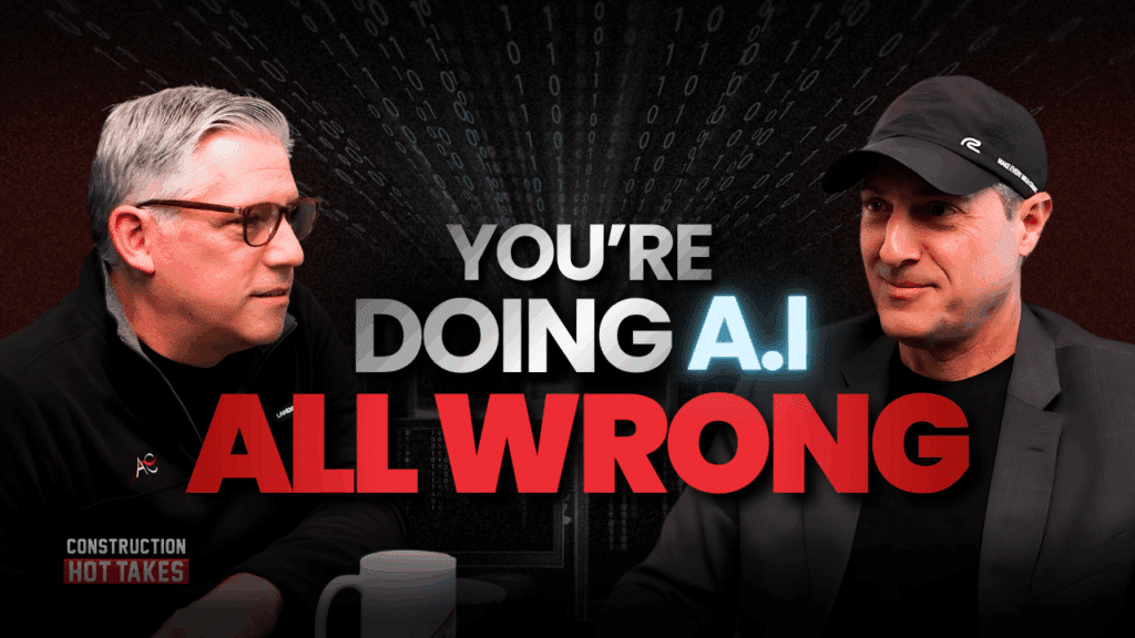 Construction Hot Takes podcast thumbnail featuring two hosts with text "You're Doing A.I. All Wrong"