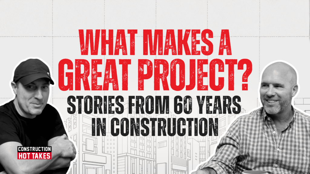 Construction Hot Takes podcast thumbnail featuring hosts Adam Cooper and Jeff Robertson with bold red text reading 'What Makes a Great Project?' and subtitle 'Stories from 60 Years in Construction' over a construction blueprint background