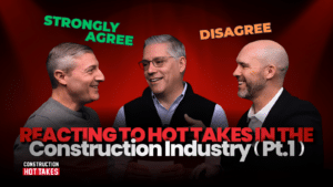 Construction Hot Takes Podcast hosts Adam Cooper, Jeff Robertson, and Greg Gorman debating construction industry leadership problems, labor shortage, and safety culture